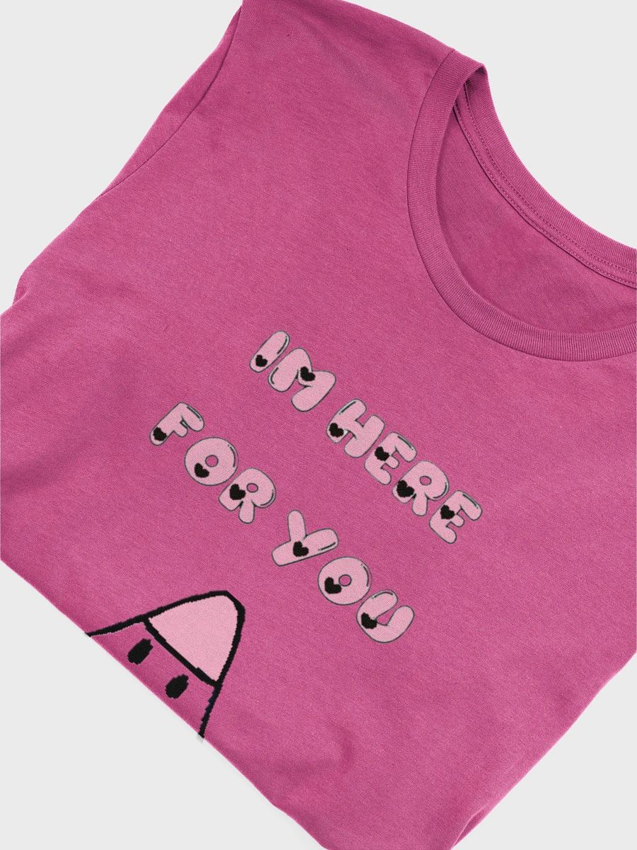IM HERE FOR YOU - T-shirt product image (42)