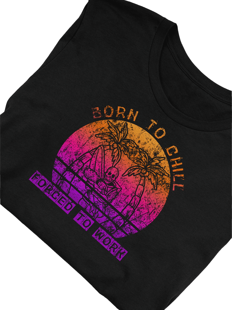 Born to Chill Forced to Work Funny T-Shirt - Skeleton Beach Vacation Humor Graphic Tee product image (5)