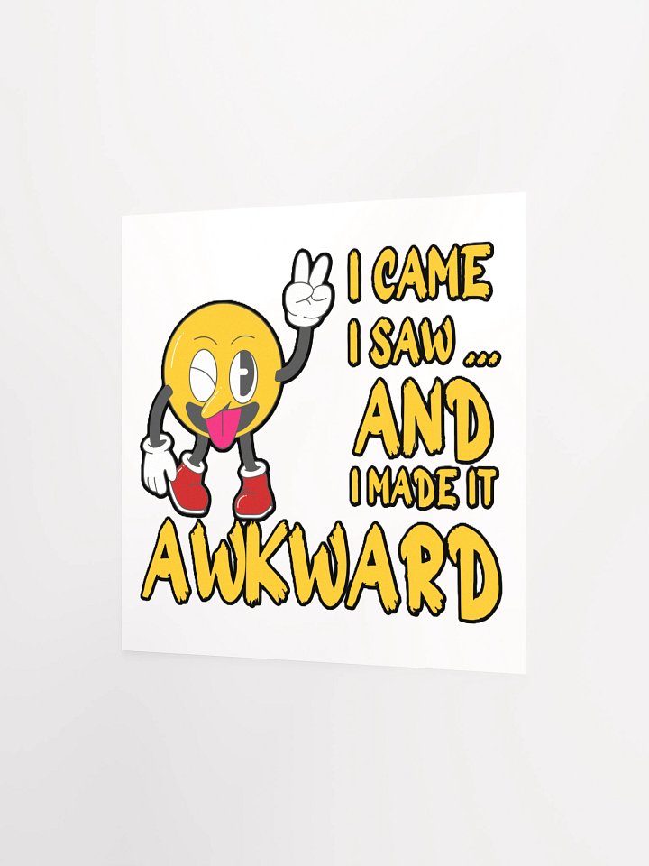 I CAME, I SAW... AND I MADE IT AWKWARD product image (8)