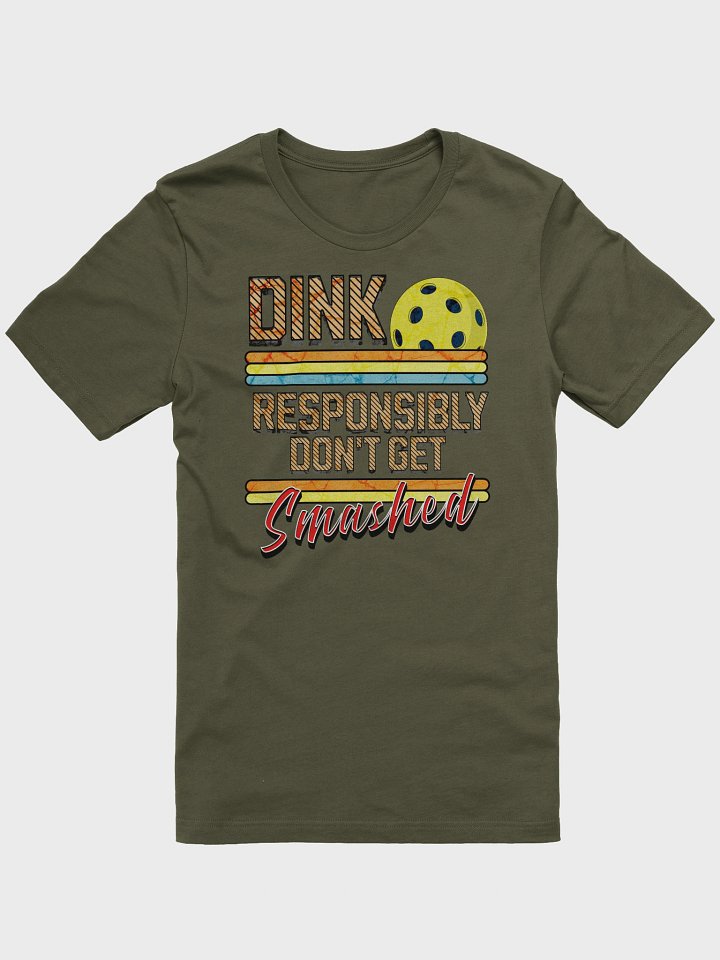 Dink Responsibly Dont Get Smashed Pickleball Wisdom Tee product image (10)