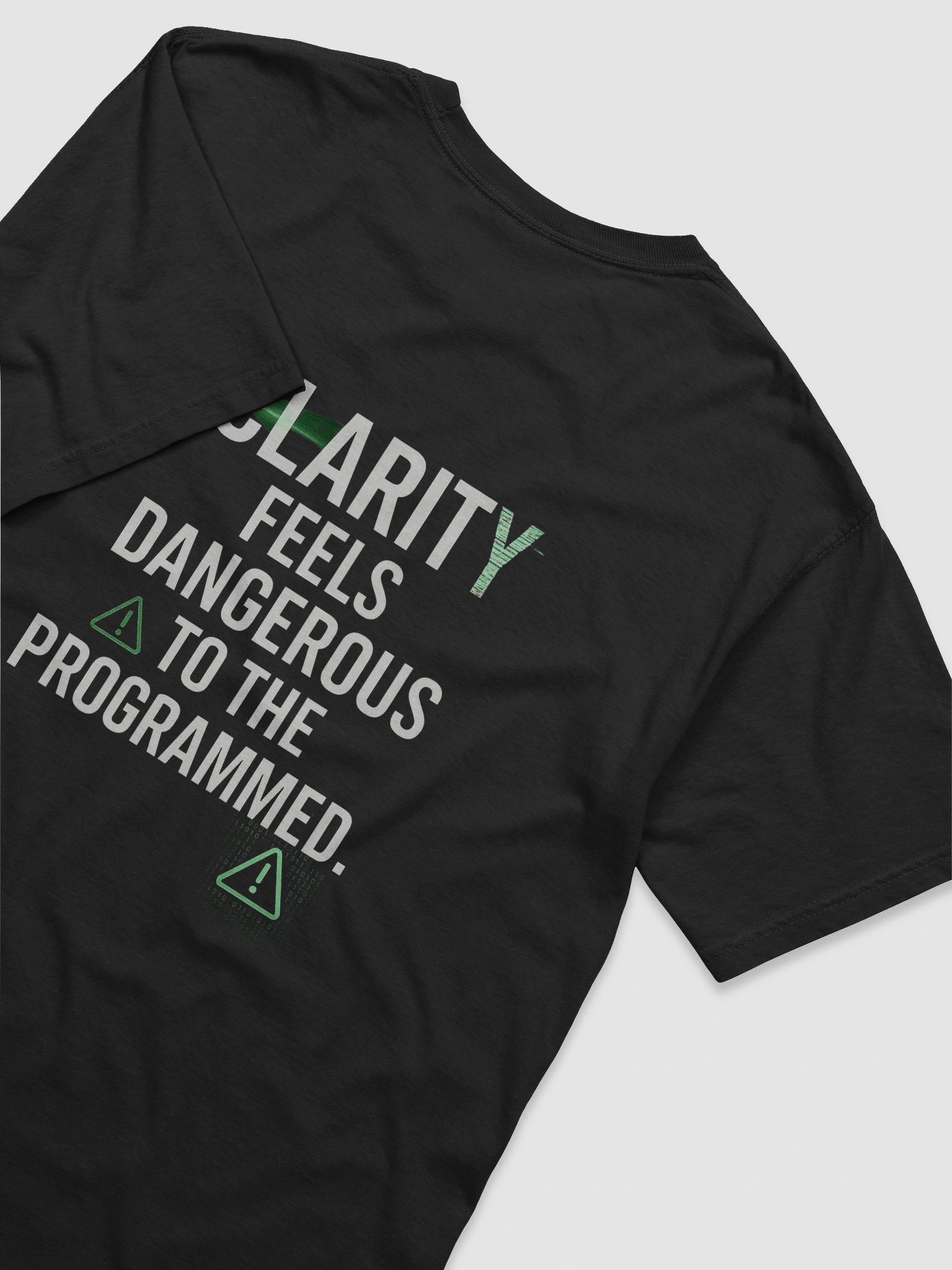 Clarity feels Dangerous to the programmed T-Shirt B product image (80)