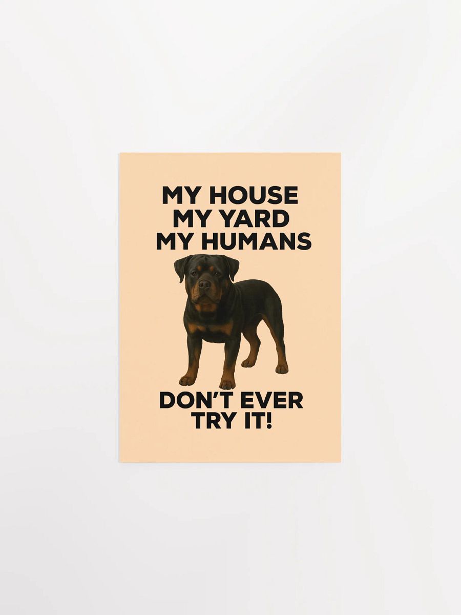 Rottweiler - My House, My Yard, My Humans - Don't Ever Try It! product image (3)