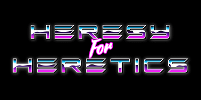 HeresyForHereticsAU