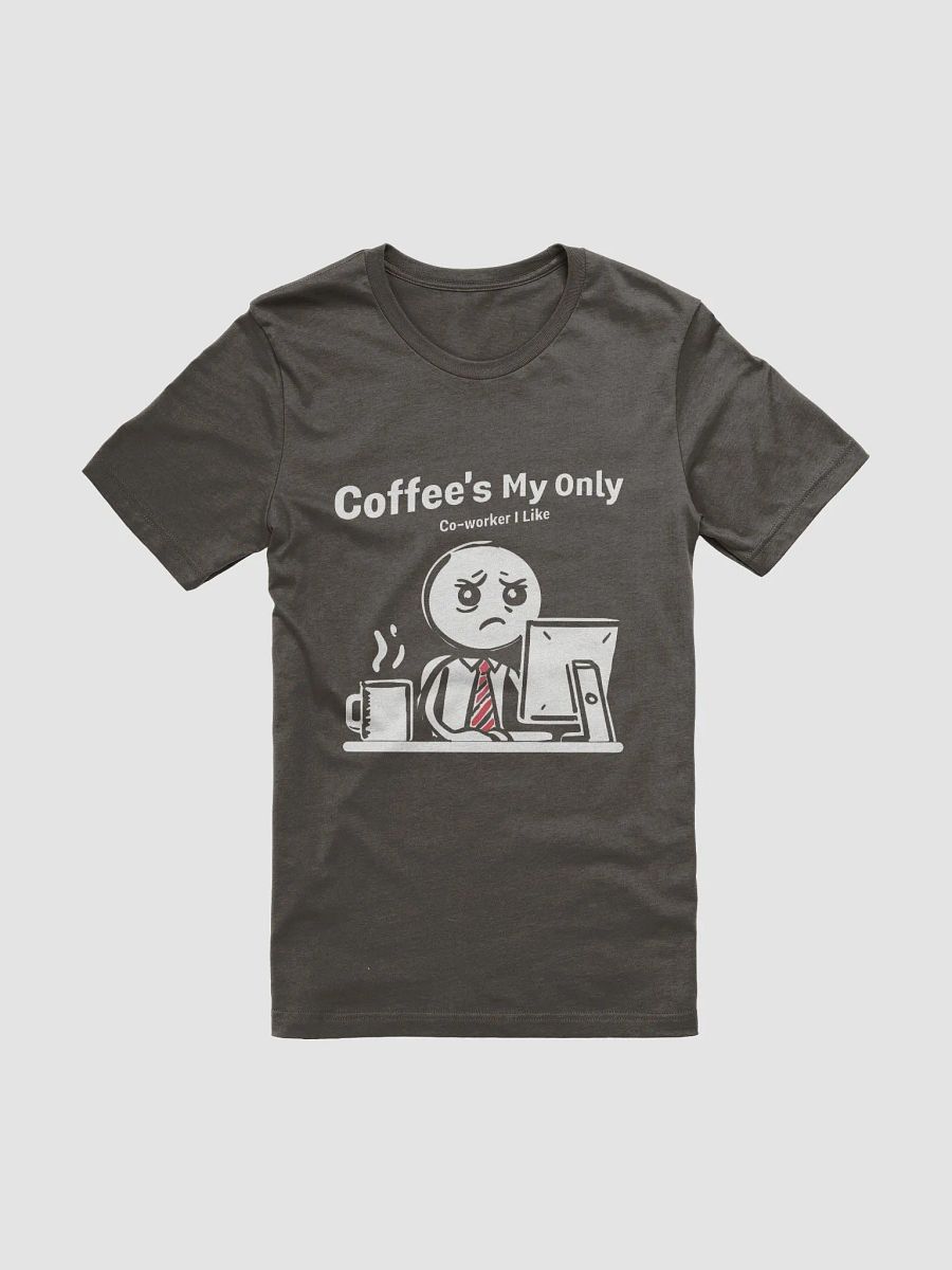 Coffee's My Only Coworker I Like T-Shirt product image (2)