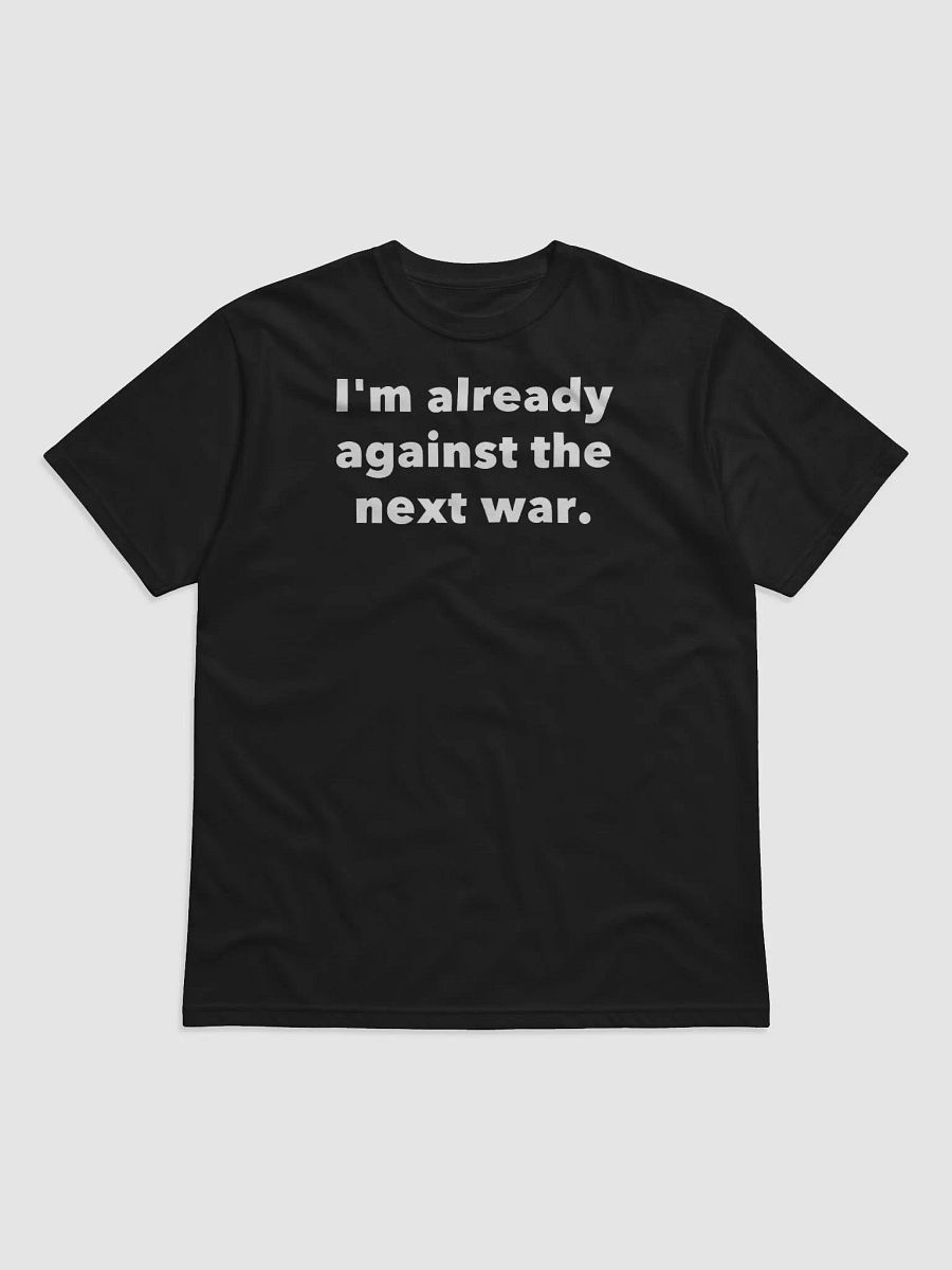 I'm already against the next war. product image (1)