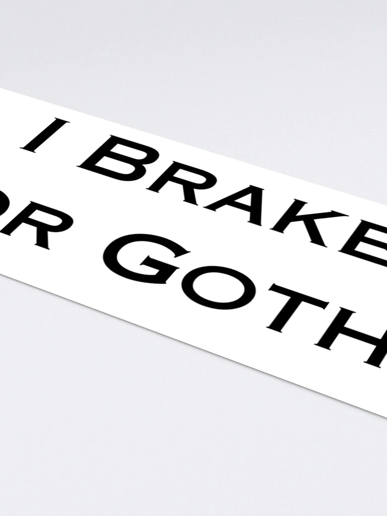 I Brake For Goths Bumper Sticker - White product image (1)