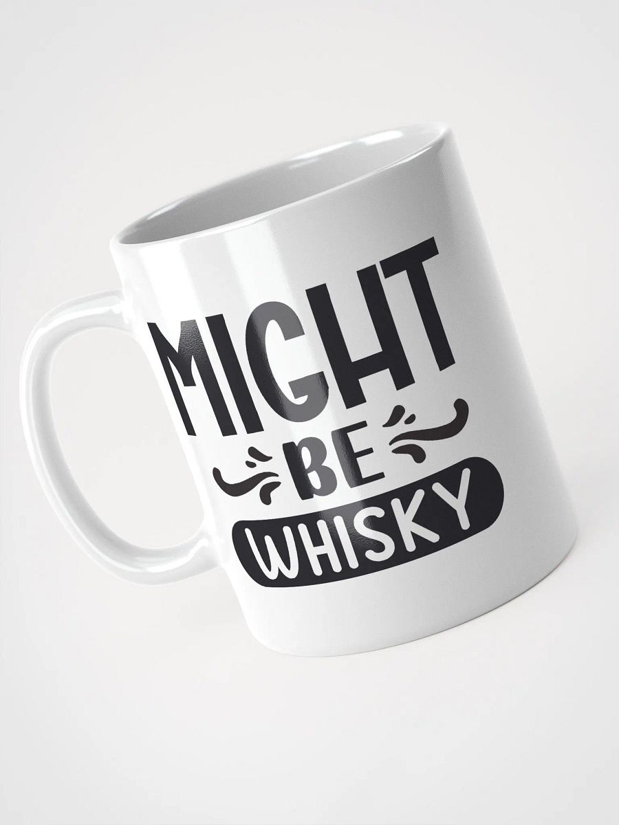 Might Be Whisky Coffee Mug product image (3)