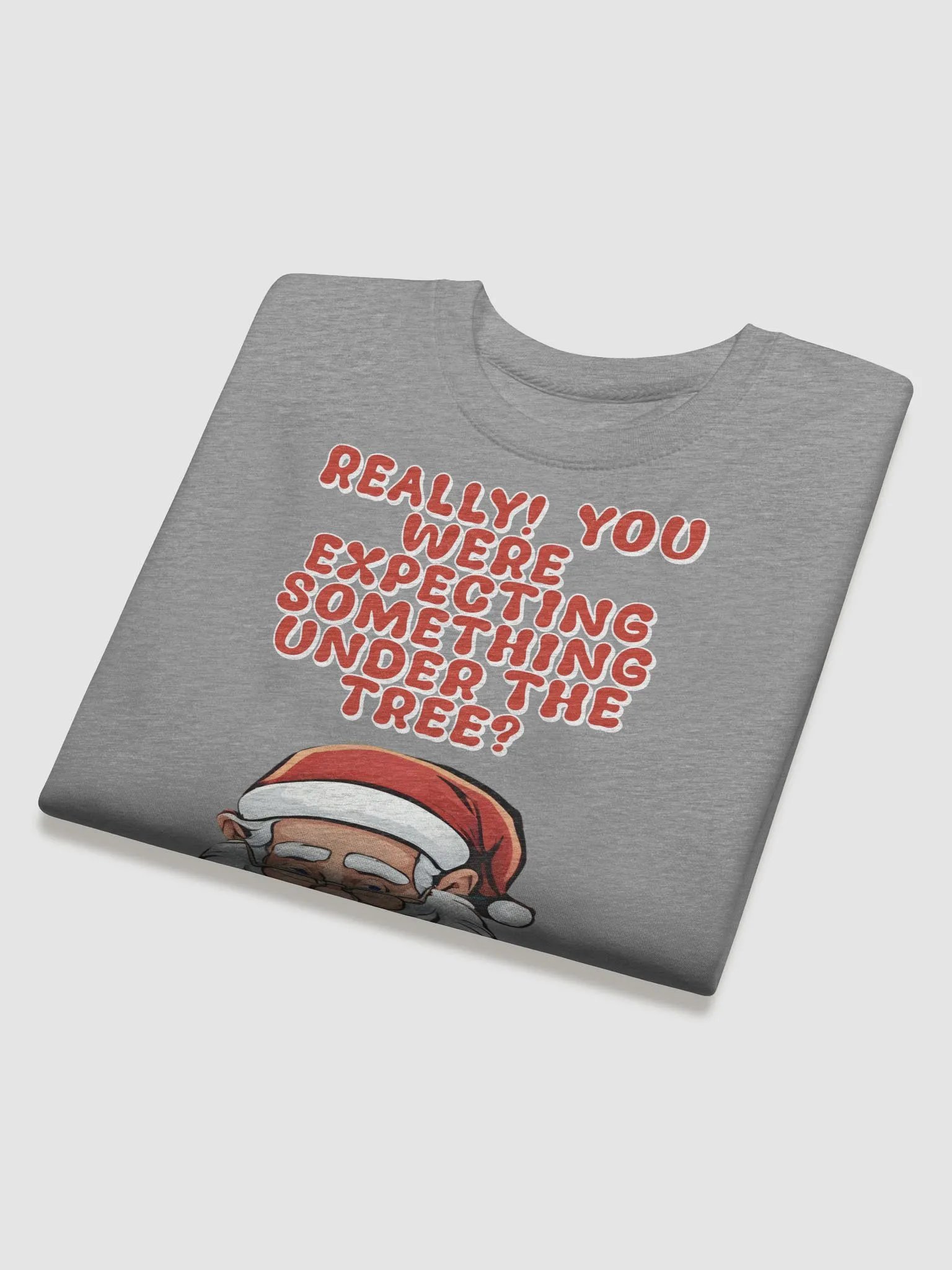 Really! You Were Expecting Something Under The Tree? Sweatshirt product image (23)