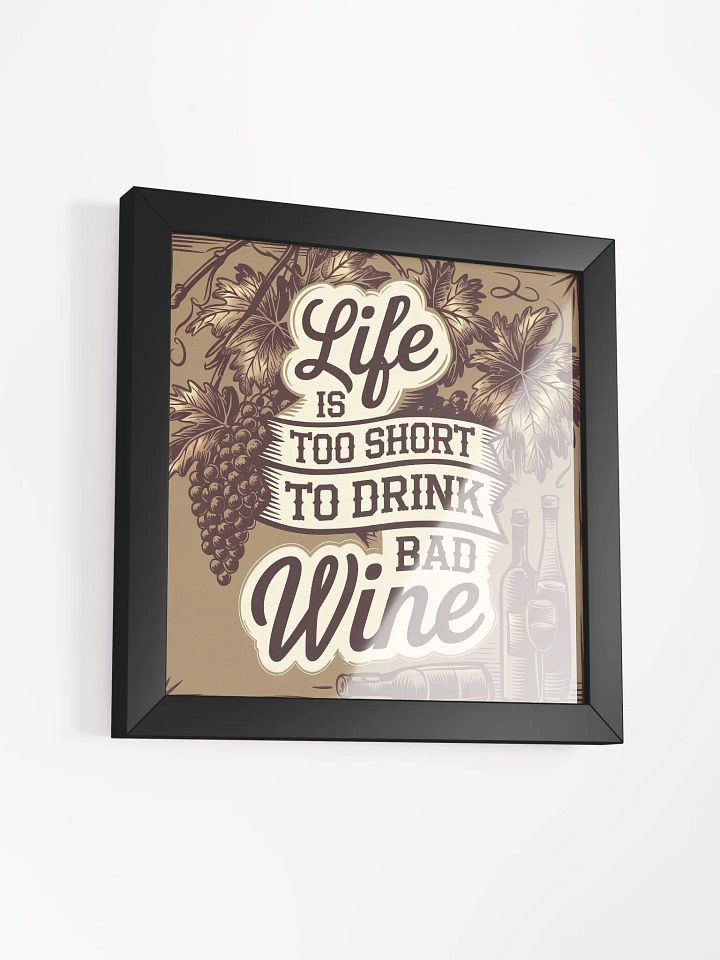 Life Is Too Short to Drink Bad Wine - Framed Funny Wine Quote Poster for Wine Lovers product image (2)