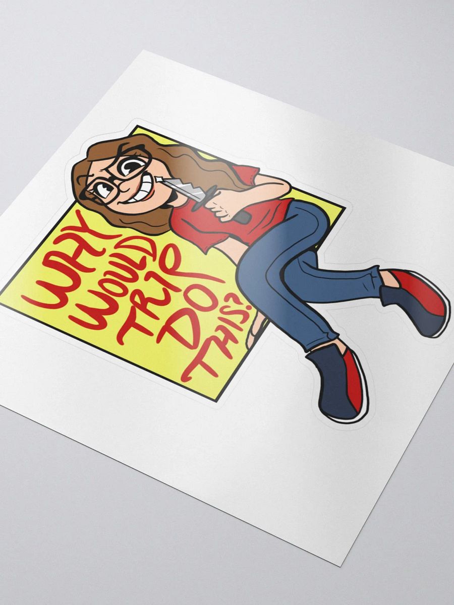 Why Would Trip Do This? - Sticker product image (3)