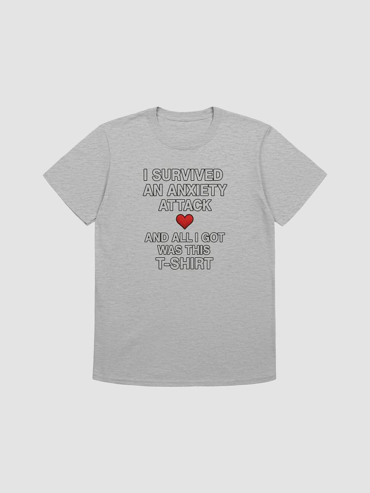 I Survived an Anxiety Attack and All I Got Was This T-Shirt product image (2)