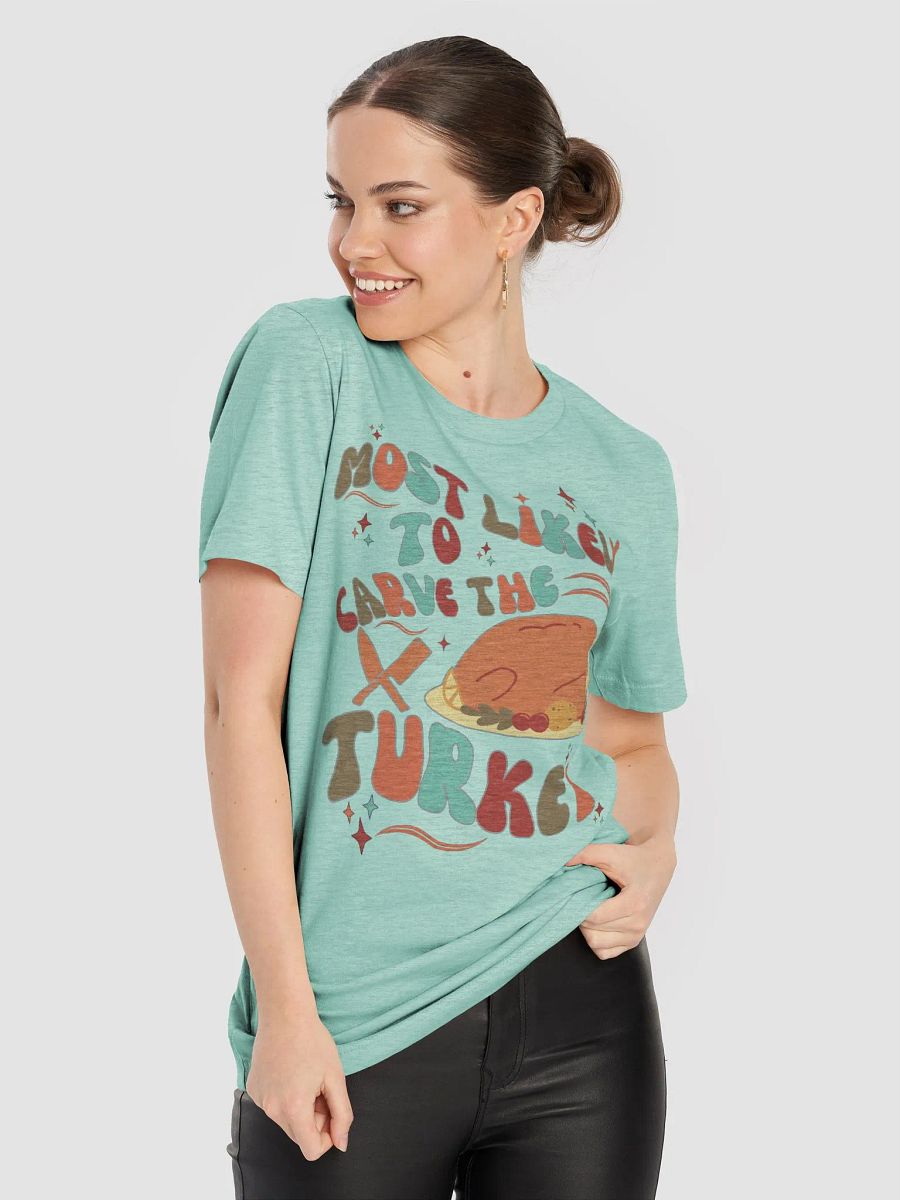 Most Likely to Carve the Turkey Holiday Tee product image (6)