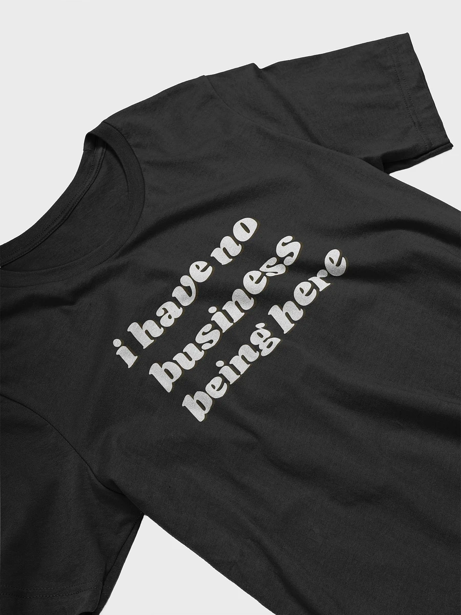 I have no business being here shirt product image (10)