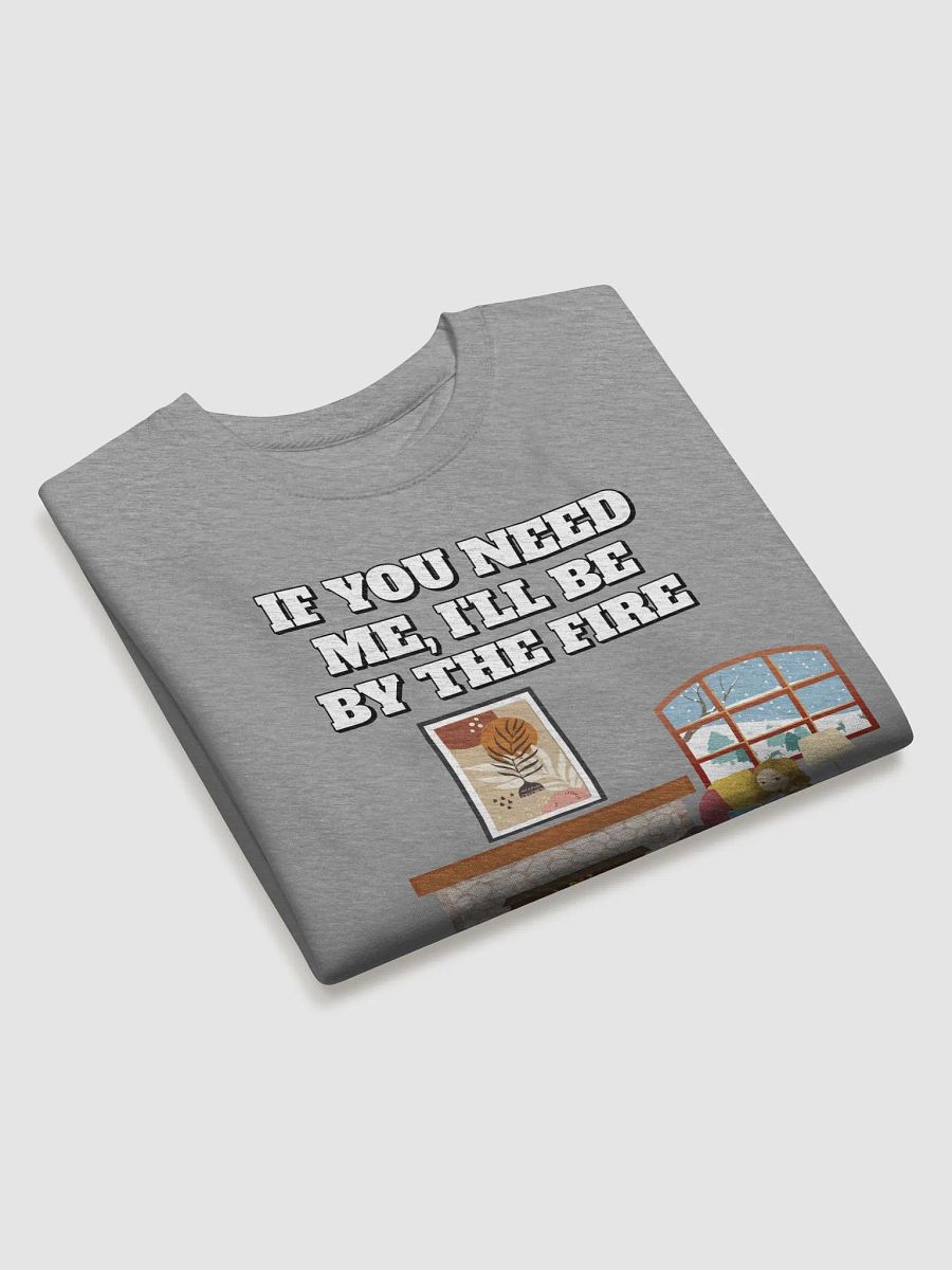 If You Need Me, I'll Be By The Fire - Sweatshirt product image (20)