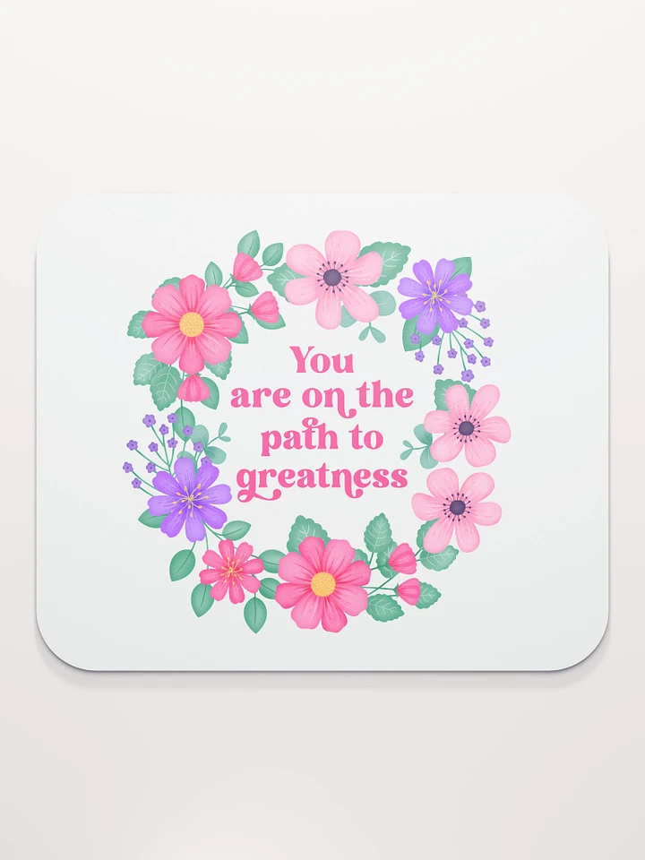 You are on the path to greatness - Mouse Pad White product image (1)