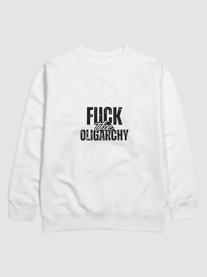 Fuck the Oligarchy Premium Sweatshirt (lighter colors) product image (1)