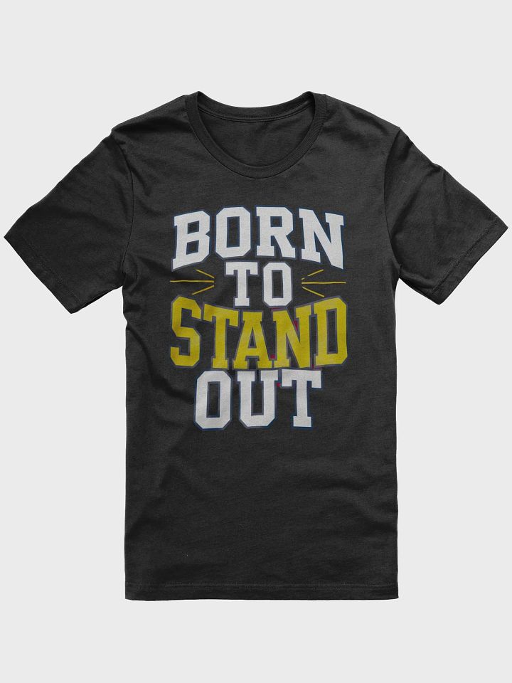 Born To Stand Out T-Shirt product image (3)