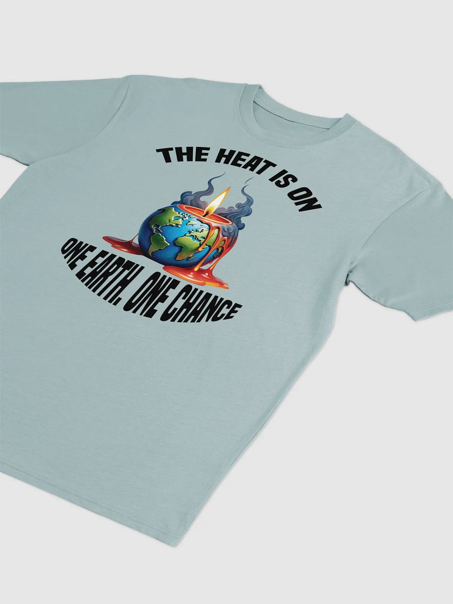 The Heat is On - One Earth One Chance T-Shirt product image (6)