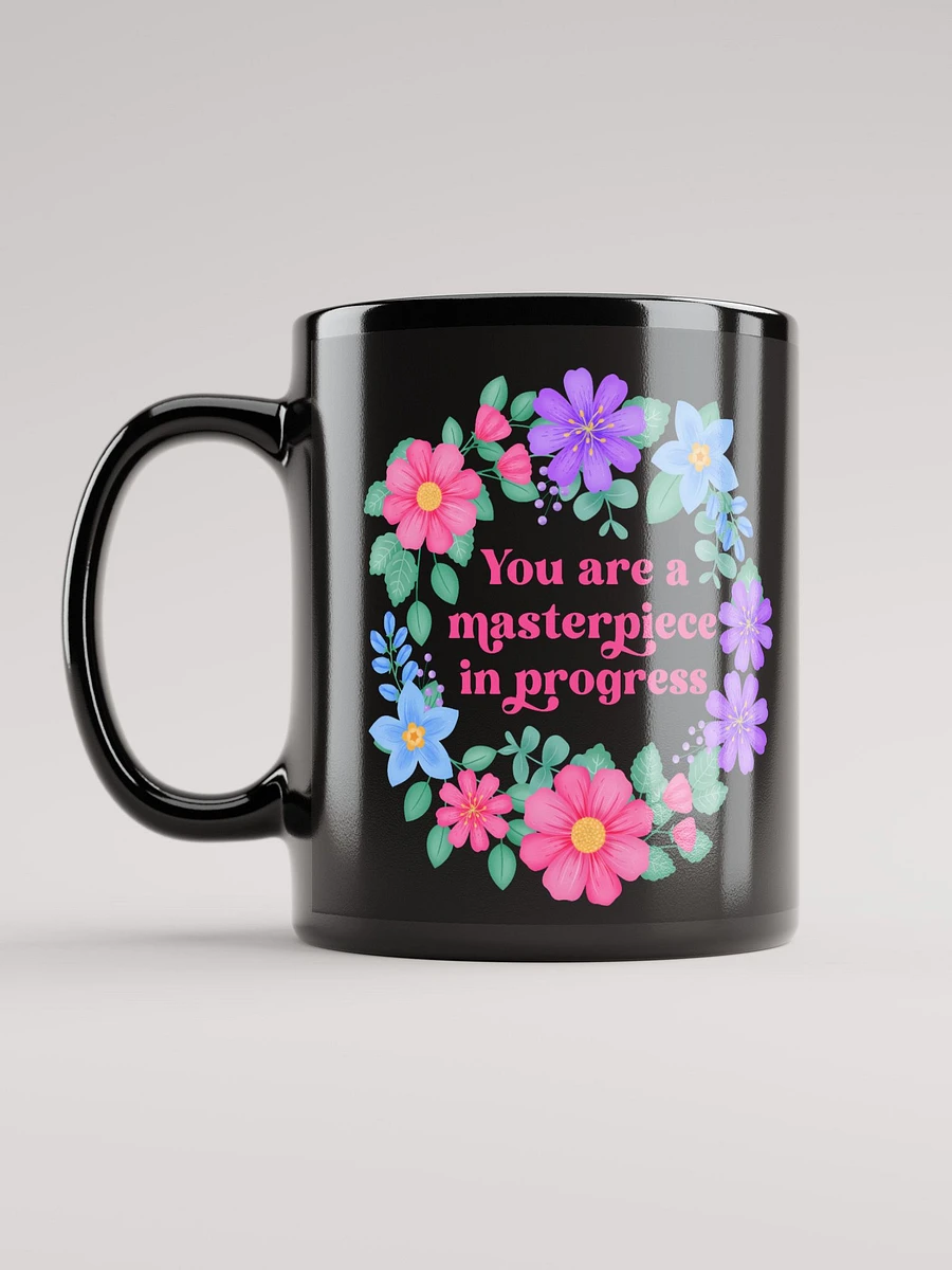 You are a masterpiece in progress - Black Mug product image (6)