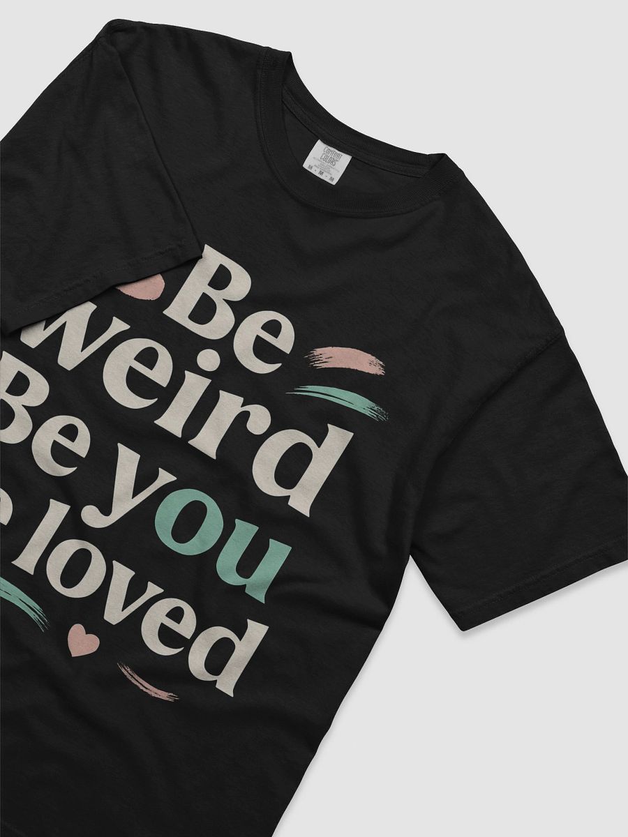 Be Weird. Be You. Be Loved. — The Jenna Ortega Quote That Can Transform Your Life and Style product image (3)