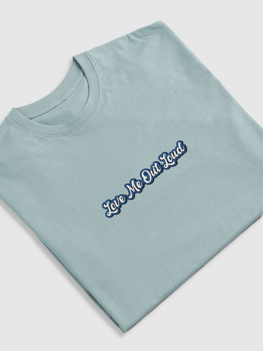Love Me Out Loud T Shirt product image (32)