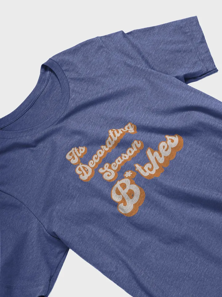 It's Decorating Season B*tches - T-Shirt product image (2)