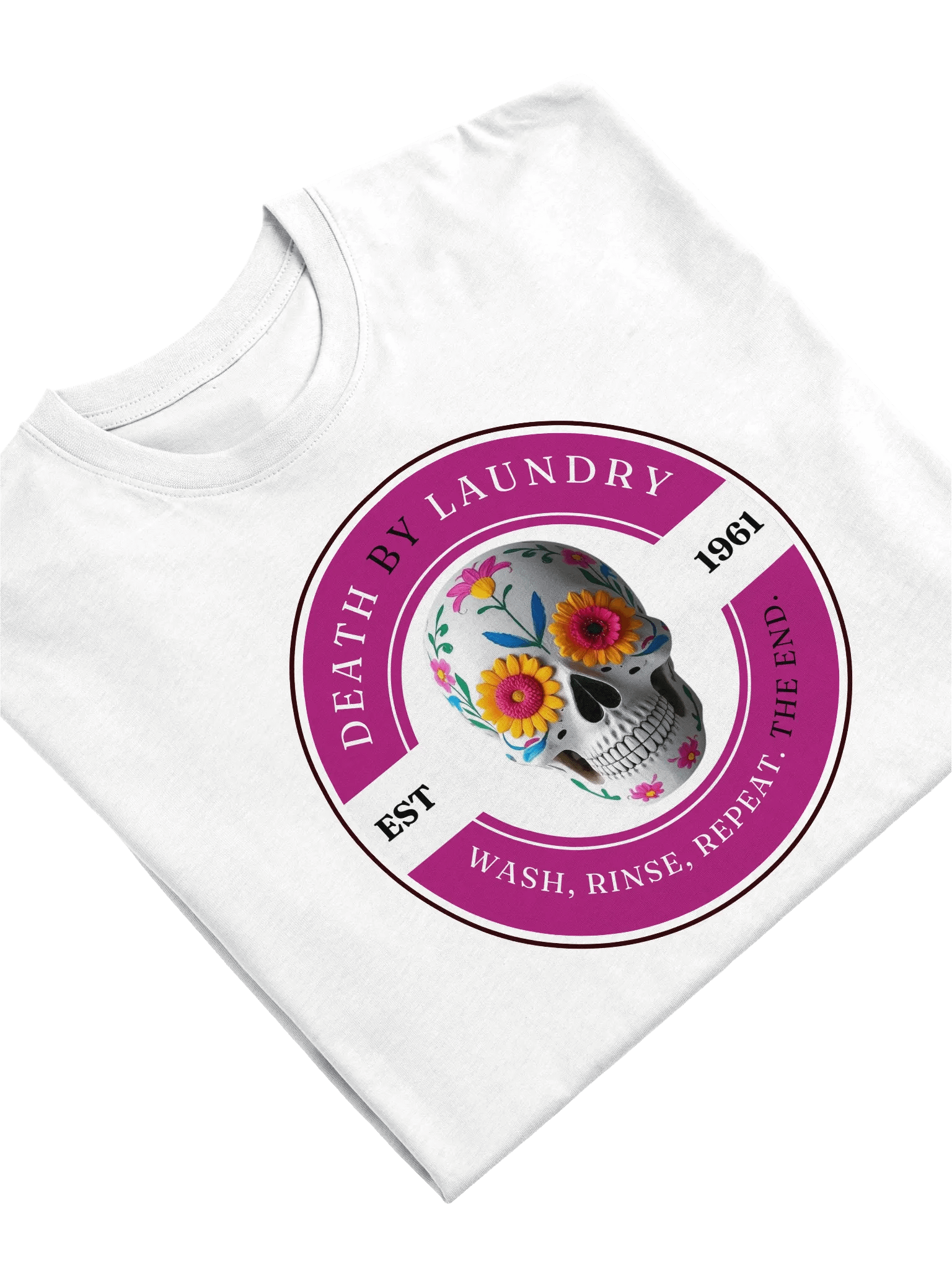 Death by Laundry - Wash, Rinse, Repeat Pink Graphic. The End. T-Shirt product image (25)