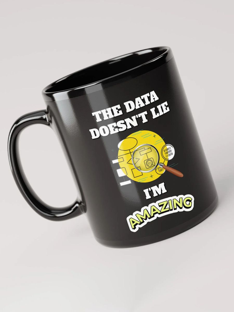 The Data Doesn't Lie - I'm Amazing Funny Black Mug product image (6)