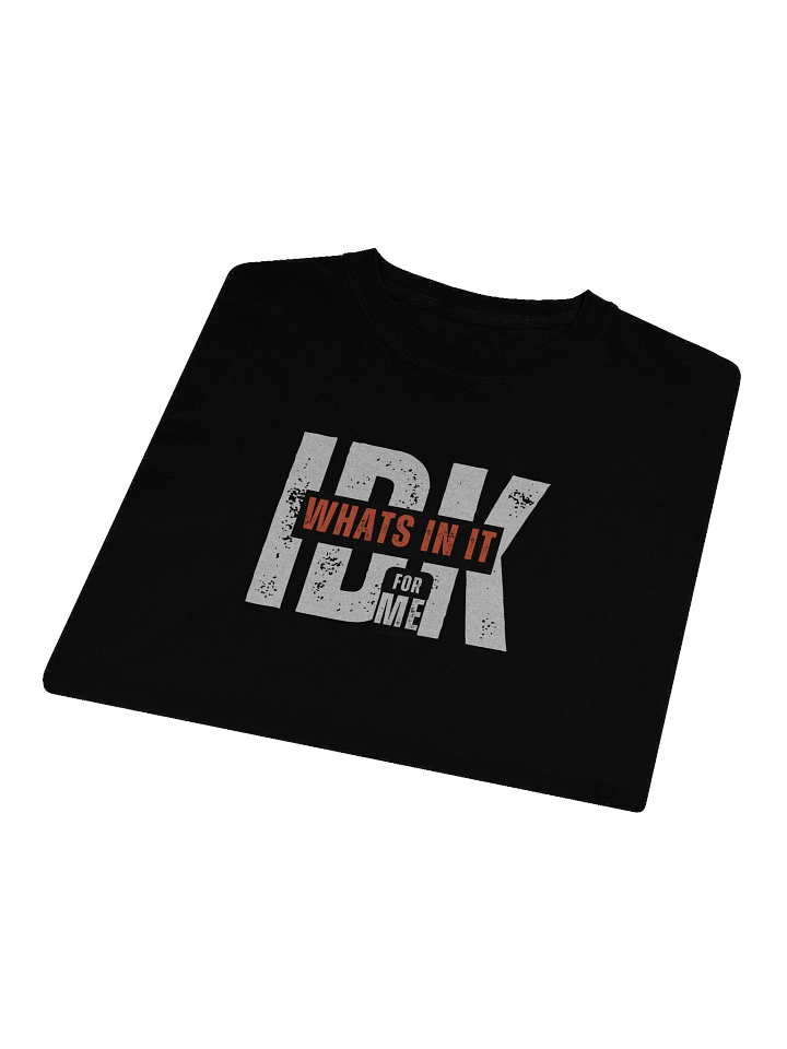 “IDK What’s In It For Me” Funny Sarcastic Long Sleeve T-Shirt | Bold Typography Long Sleeve Tee for Savage Humor product image (1)
