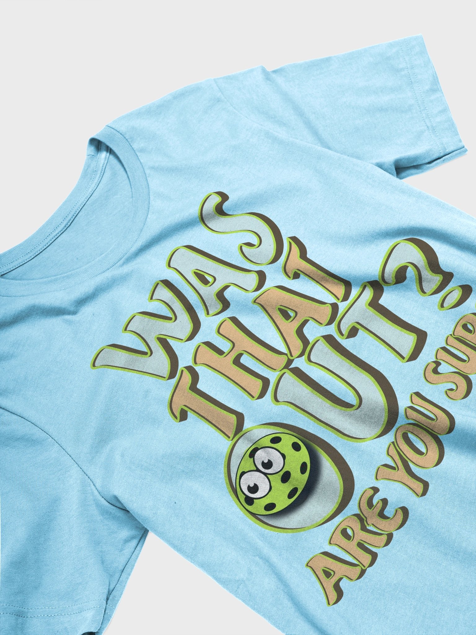 Was That Out? Are You Sure? Pickleball T-Shirt product image (2)