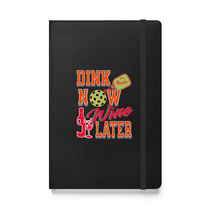 Dink Now Wine Later Pickleball Hardcover Journal product image (1)