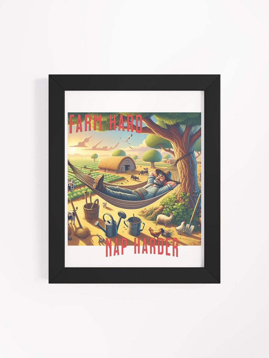 Farm Hard, Nap Harder Framed Poster | Work Hard, Rest Hard | Farm Life and Relaxation | Tough Days, Cozy Naps | Plow Hard, Rest Well | Farming and Snoozing | Farm Work and Chill product image (4)