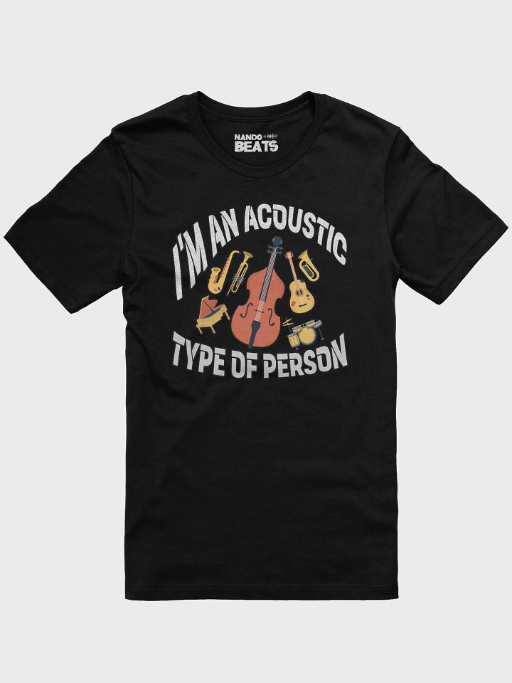 I'm an Acoustic Type of Person Funny T-Shirt product image (1)