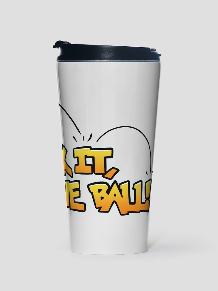 F*ck it, We Ball! Travel Mug! product image (1)