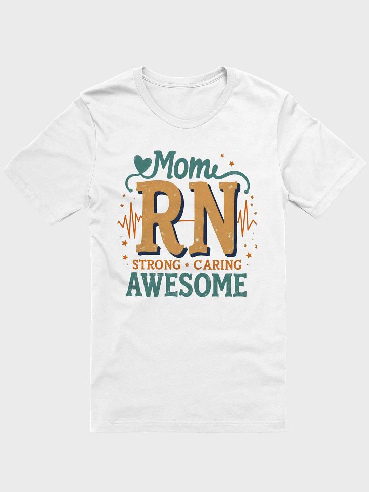 Mom RN, Strong, Caring, Awesome T-Shirt product image (6)