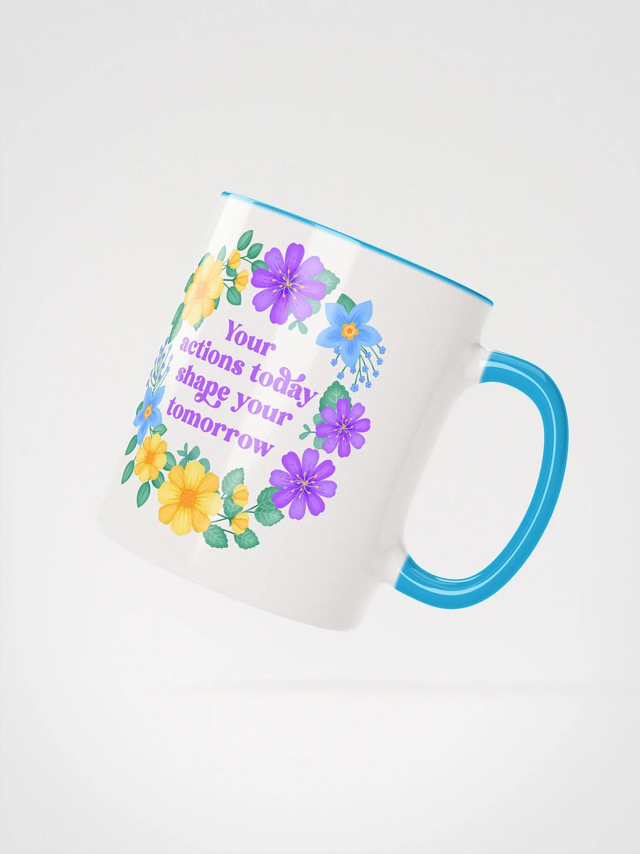 Your actions today shape your tomorrow - Color Mug product image (2)