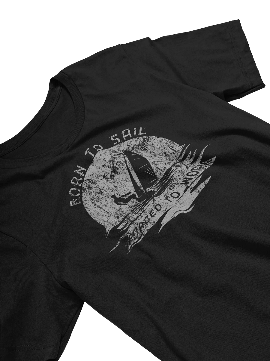 Forced to Work But Born to Sail T-Shirt product image (30)
