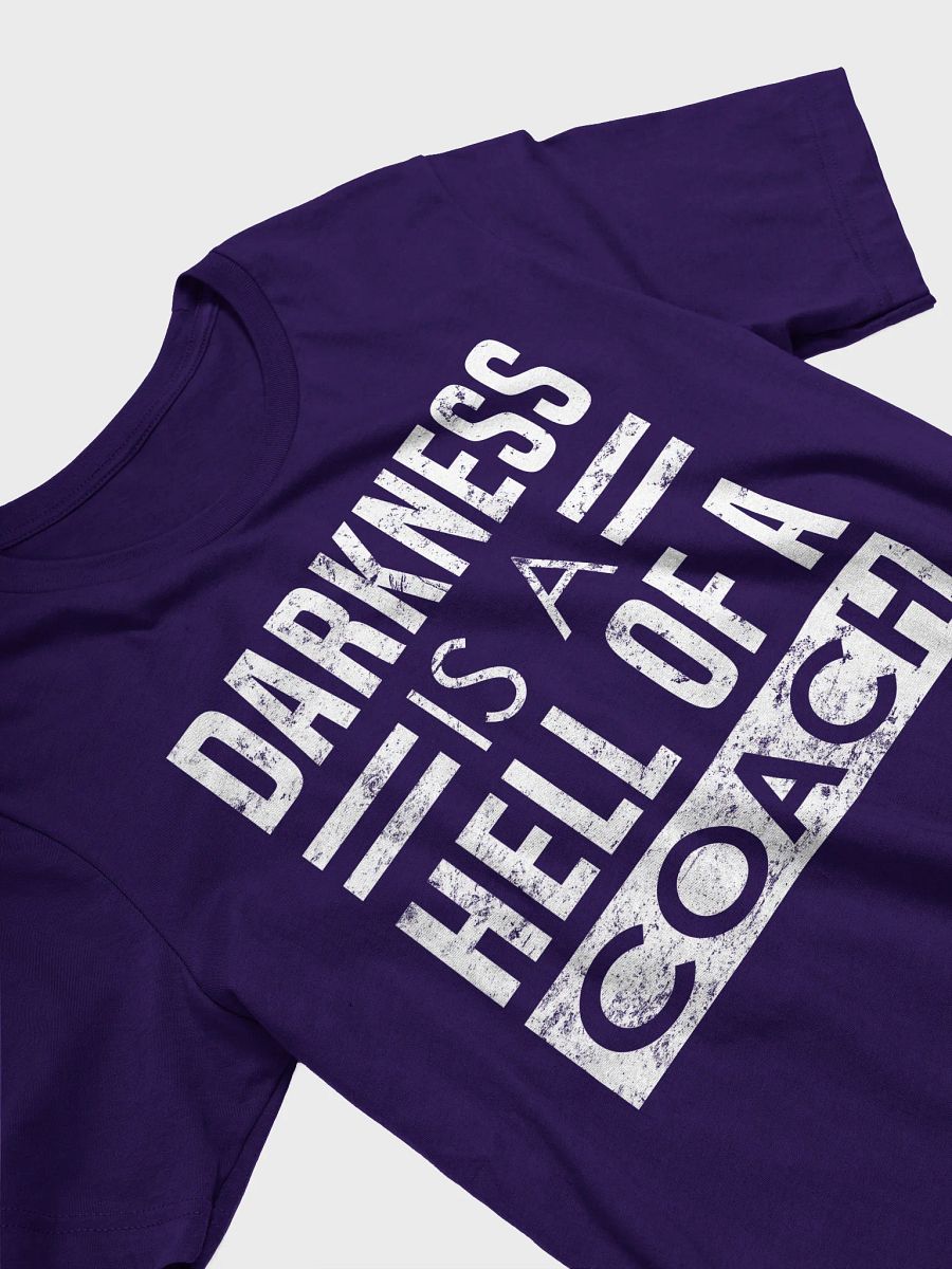 Darkness Is A Hell Of A Coach T-Shirt product image (2)