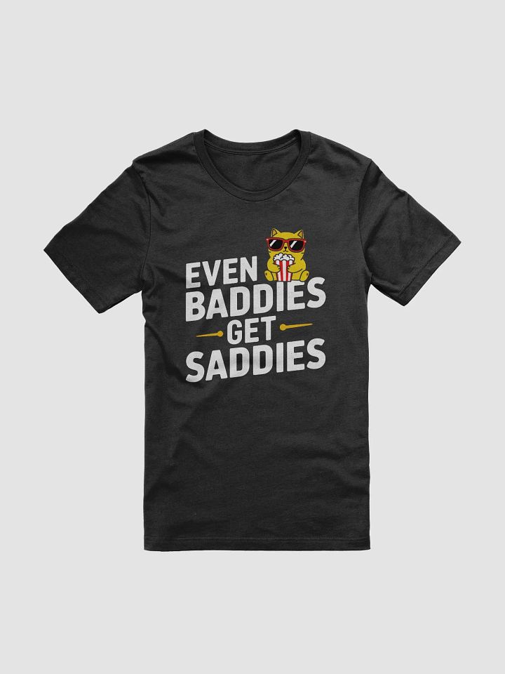 Even Baddies Get Saddies T-Shirt product image (1)