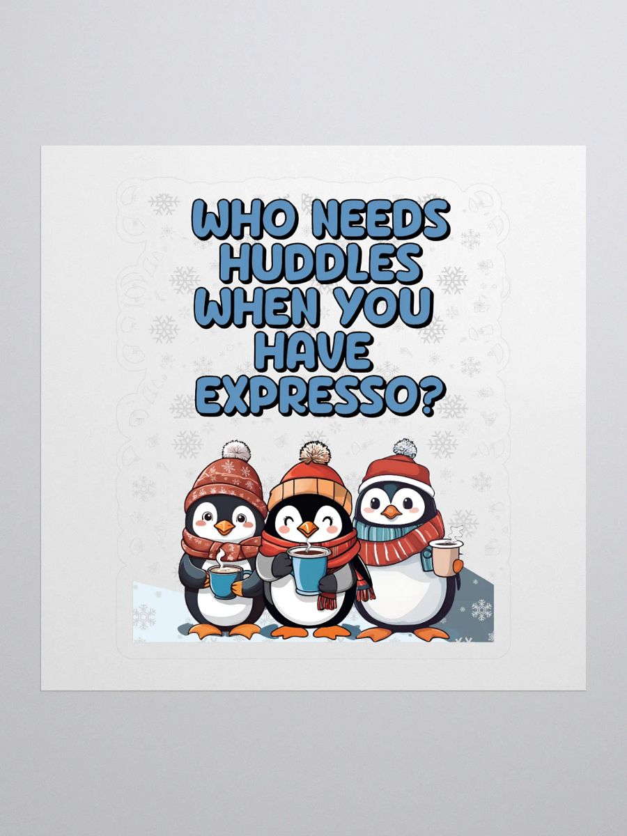 Who Needs Huddles When You Have Expresso? Cute Penguins Sticker product image (1)