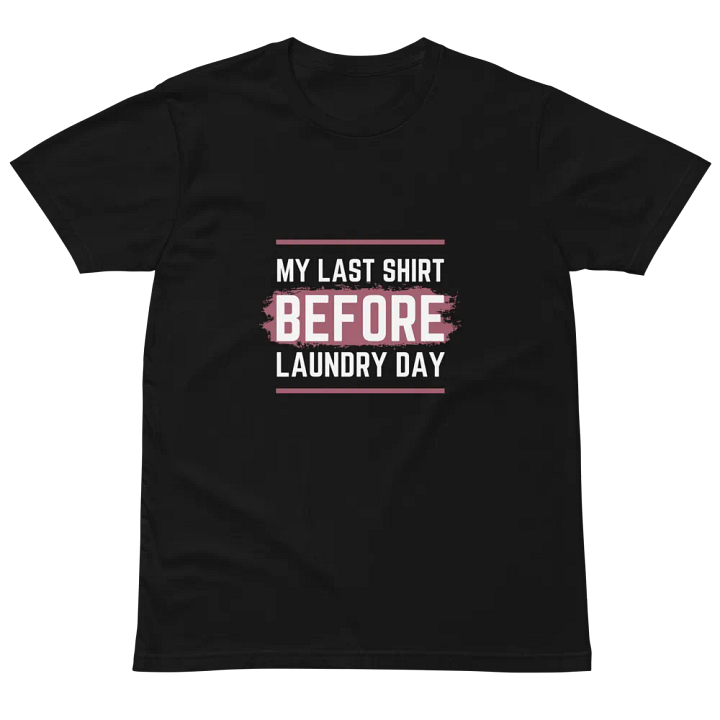 MY LAST TSHIRT BEFORE LAUNDRY DAY product image (2)