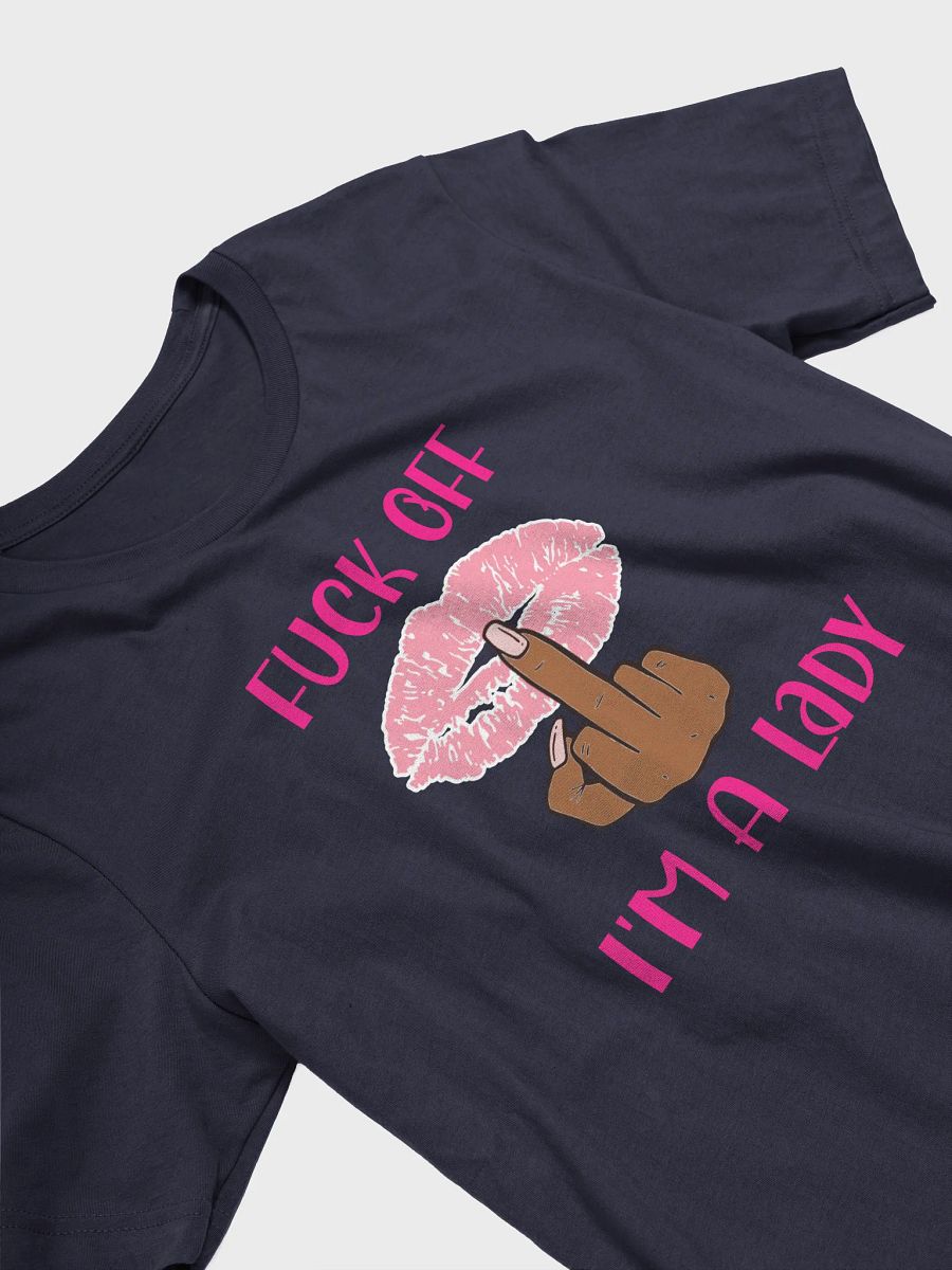 Fuck Off I'm A Lady (Darker Skin Tone Variation) Tee product image (19)