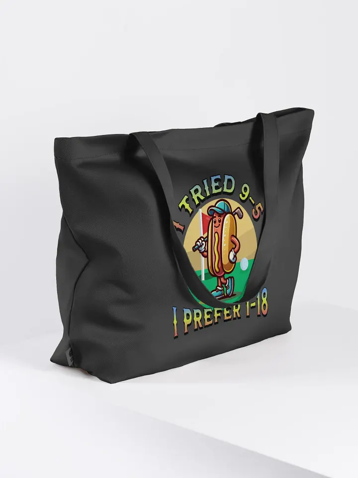 I Tried 9-5 I Prefer 1-18 Golfing Hot Dog Tee Time Treat Organic Tote product image (1)