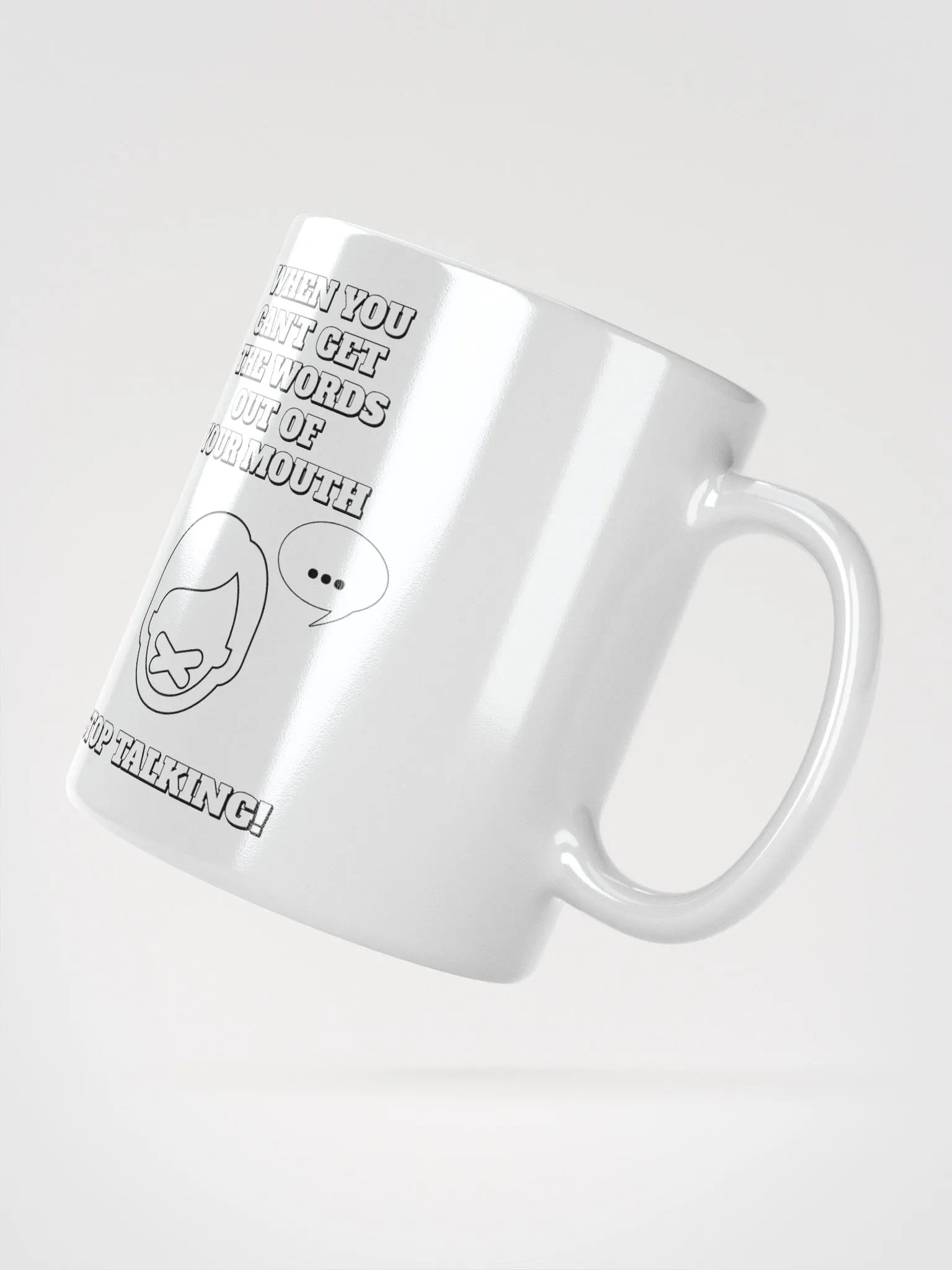 When You Can't Get The Words Out of Your Mouth - Stop Talking White Mug product image (11)