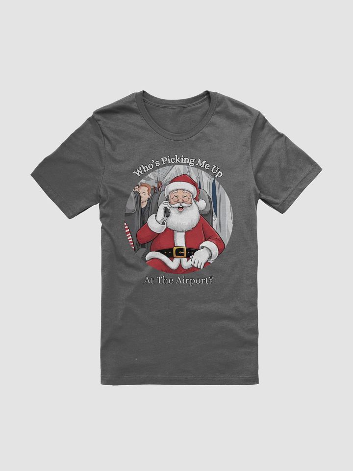 Who's Picking Me Up At The Airport - Funny Santa Claus T-shirt product image (1)