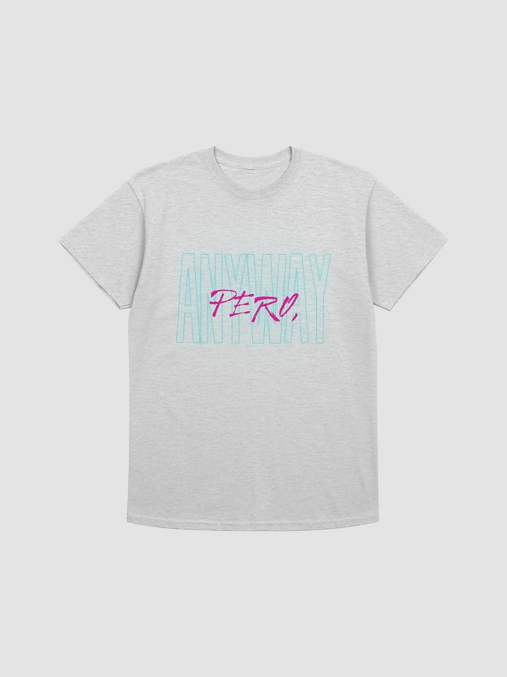 Pero Anyway T-Shirt product image (9)