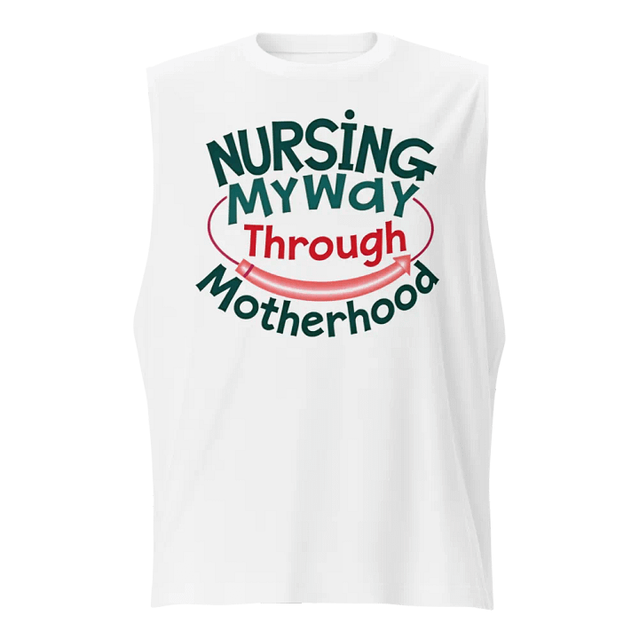 Nursing My Way Through Motherhood Muscle Tank product image (1)