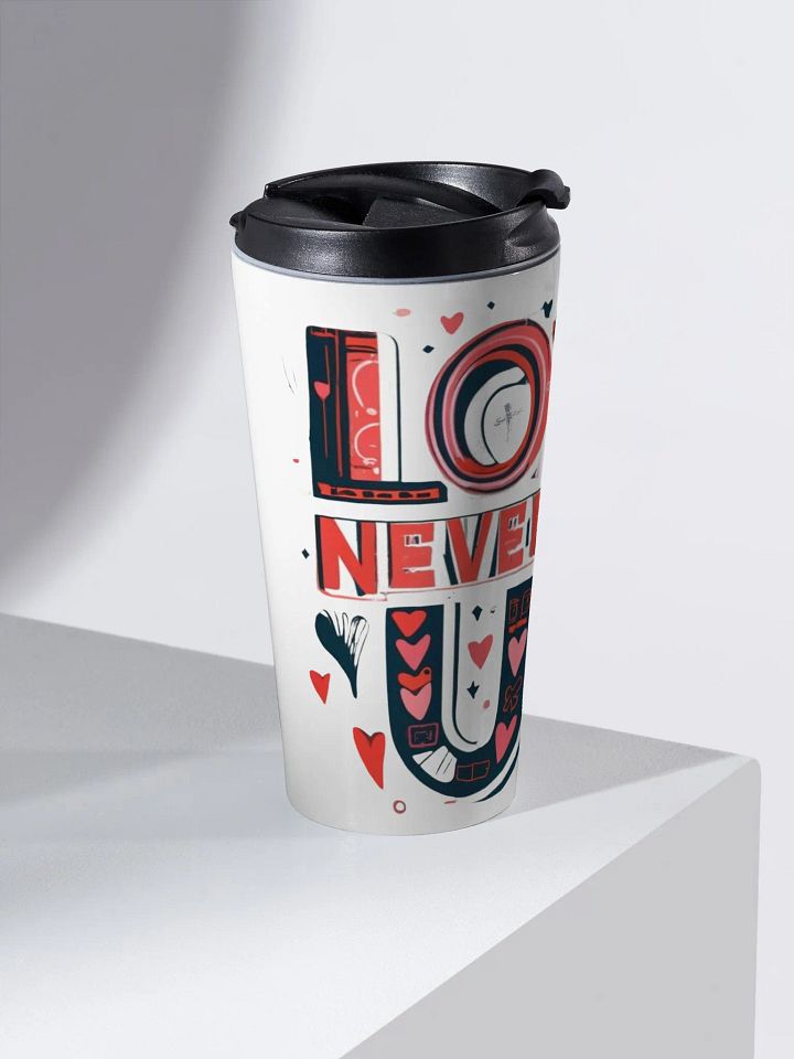 Love Never Gives Up Travel Mug product image (1)