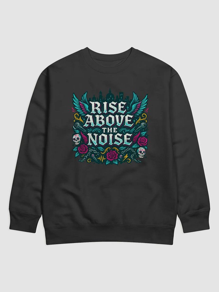 Rise Above the Noise Premium Sweatshirt product image (1)