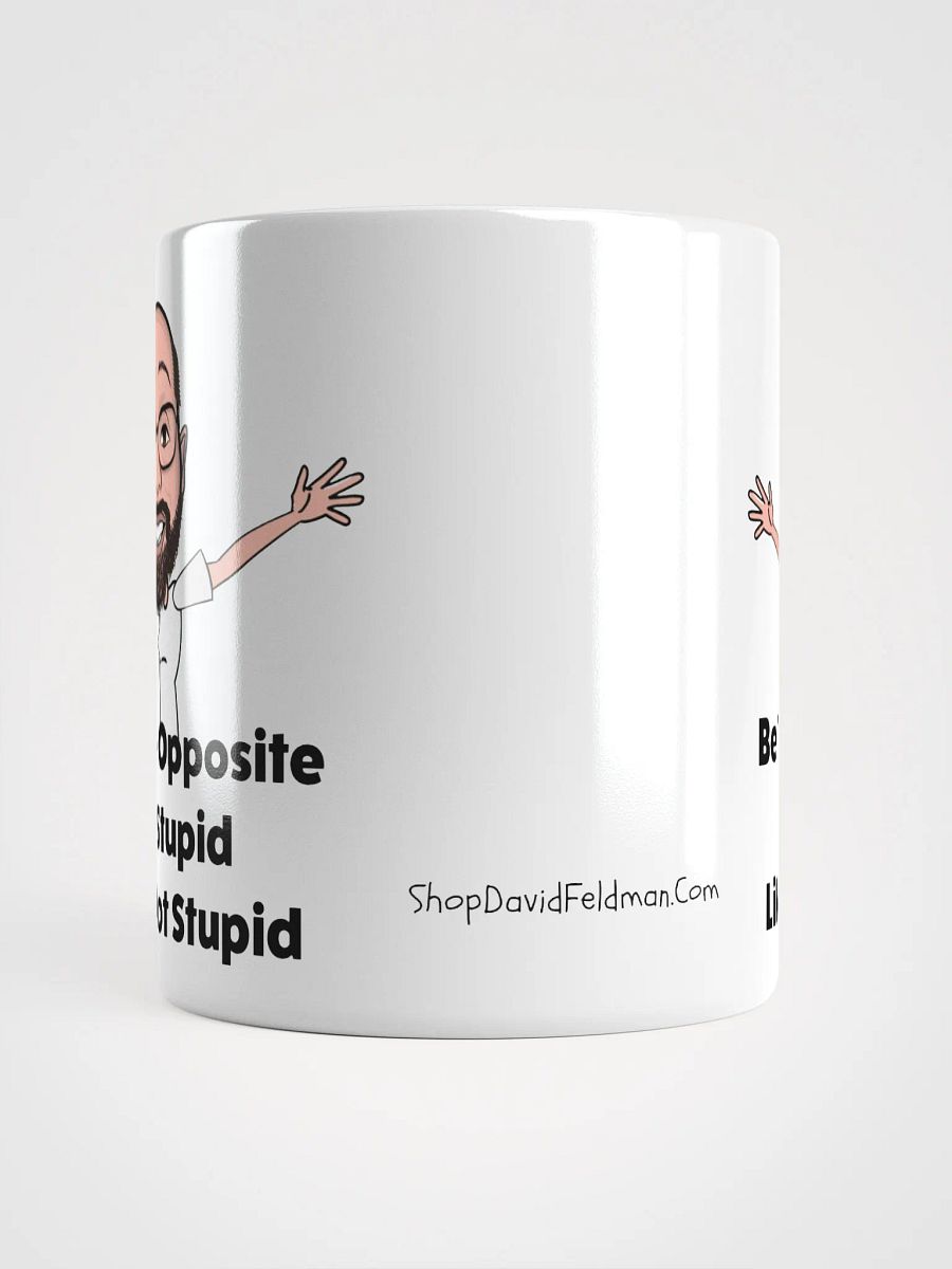 Be The Opposite Of Stupid Ceramic Mug product image (15)
